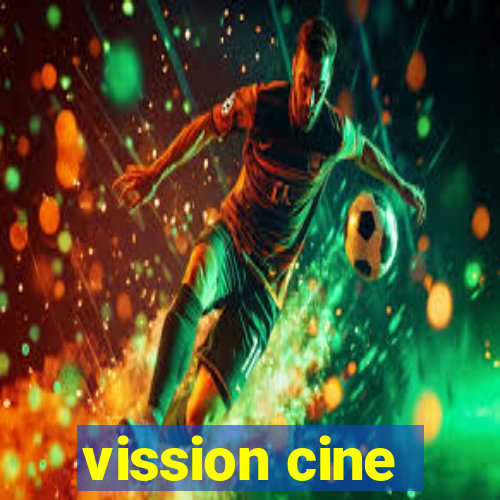 vission cine